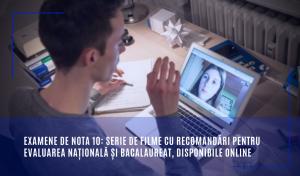 Examene de nota 10: serie de filme cu recomandări pentru Evaluarea Națională și Bacalaureat, disponibile online