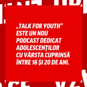 „Talk for Youth”, un podcast pentru adolescenți cu discuții despre bullying, consimțământ, violență sexuală online sau contracepție